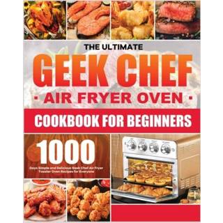 👉 Oven engels The Ultimate Geek Chef Air Fryer Cookbook for Beginners 9781803613048