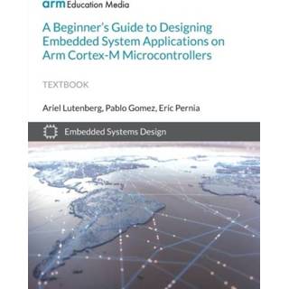 👉 Microcontroller engels A Beginner's Guide to Designing Embedded System Applications on Arm Cortex-M Microcontrollers 9781911531418