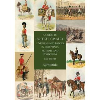 👉 Postkaart engels A Guide to British Cavalry Uniforms and Badges in Old Prints, Pictures Postcards, 1660 1914 9781783318858