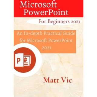 Engels Microsoft PowerPoint for Beginners 2021 9798456250094