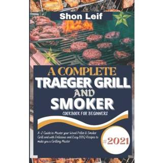 👉 Grill engels A Complete Traeger and Smoker Cookbook for Beginners 9798542334547