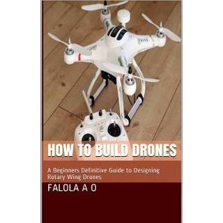 👉 Drone engels How to Build Drones: A Beginners Definitive Guide Designing Rotary Wing Drones 9781712803967