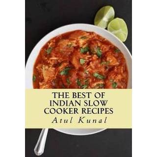 Slowcooker engels The Best of Indian Slow Cooker Recipes: You Don't Need That Restaurant Reservation 9781721148004