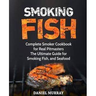 👉 Smoking engels Fish: Complete Smoker Cookbook for Real Pitmasters, The Ultimate Guide Fish, and Seafood 9781729238707