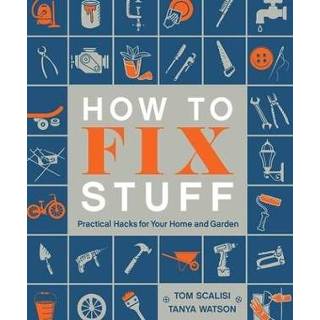 👉 Engels How to Fix Stuff: Practical Hacks for Your Home and Garden 9781645179467