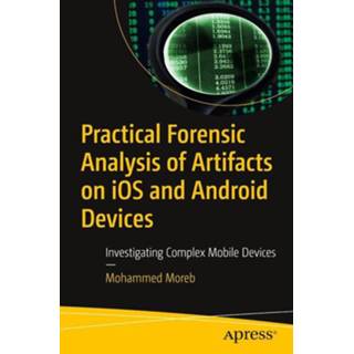 👉 Engels Practical Forensic Analysis of Artifacts on iOS and Android Devices 9781484280256