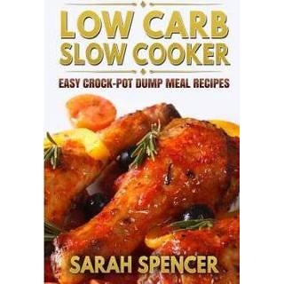 Slowcooker engels Low Carb Slow Cooker: Easy Crock-Pot Dump Meal Recipes 9781530529520