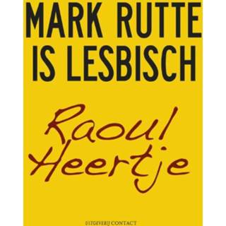 Mark Rutte is lesbisch - Raoul Heertje (ISBN: 9789025439187) 9789025439187