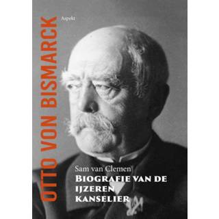 Biografie Otto von Bismarck, van de ijzeren kanselier 9789464628111