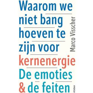 Waarom we niet bang hoeven te zijn voor kernenergie - Marco Visscher ebook Waarom we niet bang hoeven te zijn voor kernenergie - Marco Visscher ebook 9789046828670