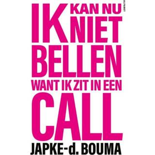 👉 Bellen Ik kan nu niet want zit in een call - Japke-D. Bouma (ISBN: 9789021341903) 9789021341903