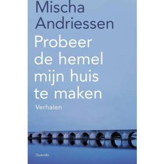 👉 Hemeltje Probeer de hemel mijn huis te maken - Mischa Andriessen (ISBN: 9789021467733) 9789021467733