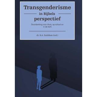 👉 Bijbel Transgenderisme in Bijbels perspectief - B.A. Zuiddam (ISBN: 9789087187606) 9789087187606