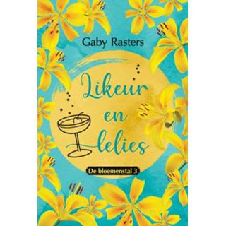 Likeur en lelies - Gaby Rasters (ISBN: 9789020542752) 9789020542752