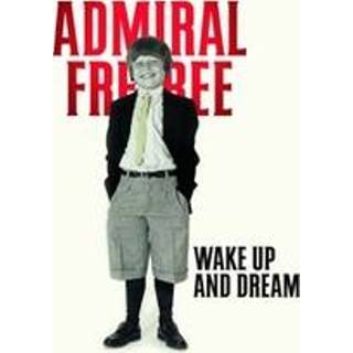 Wake Up and Dream . ADMIRAL FREEBEE, CD 889853036127