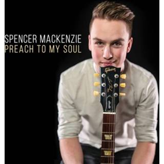 👉 Spencer Preach To My Soul . Mackenzie, Spencer, CD 85218011352