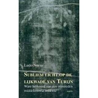 👉 Subliem licht op de lijkwade van Turijn. ware herkomst van een omstreden middeleeuwse relikwie, Noens, Ludo, Paperback