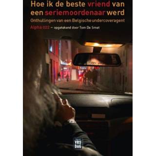 Hoe ik de beste vriend van een seriemoordenaar werd - Alpha 022, Tom de Smet (ISBN: 9789460015410)