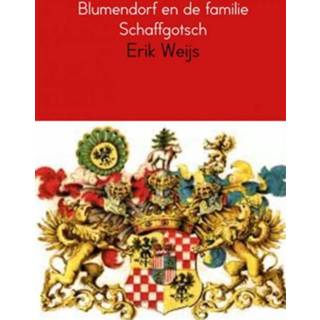 👉 Blumendorf en de familie Schaffgotsch - Boek Erik Weijs (9462549338)