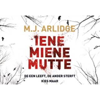 👉 Iene Miene Mutte - Boek M.J. Arlidge (9049805418)