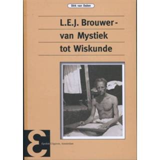 👉 L.E.J. Brouwer, van mystiek tot wiskunde - Boek Dirk van Dalen (9050411339)