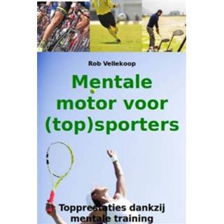 👉 Mentale motor voor (top)sporters - Rob Vellekoop (ISBN: 9789081928540)