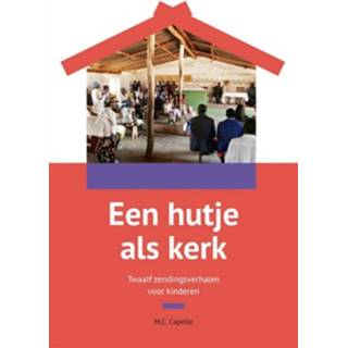 👉 Een hutje als kerk - M.C. Capelle (ISBN: 9789402901894)