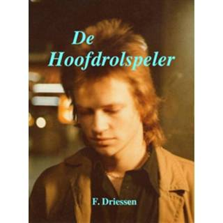 De hoofdrolspeler - F. Driessen (ISBN: 9789462544871)