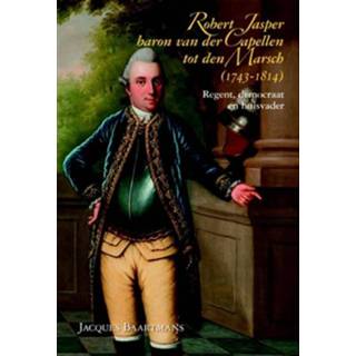 👉 Robert Jasper baron van der Capellen tot den Marsch (1743-1814) - Boek Jacques Baartmans (9087041500)