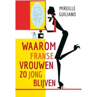 👉 Waarom Franse vrouwen zo jong blijven - Mireille Guiliano (ISBN: 9789044969559)