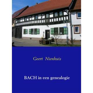 👉 Bach in een genealogie - Boek Geert Nienhuis (9463187960)