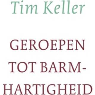 👉 Geroepen tot barmhartigheid - Boek Tim Keller (9051945221)