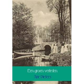 👉 Een groen verleden - Boek Arie Pieters (9462544247)