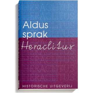 👉 Aldus sprak Heraclitus - Boek Historische Uitgeverij Groningen (9065540458)