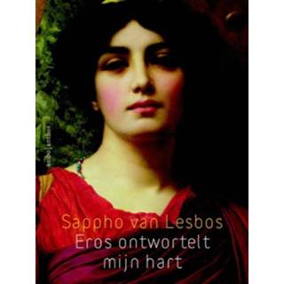 Eros ontwortelt mijn hart - Sappho (ISBN: 9789026328299)