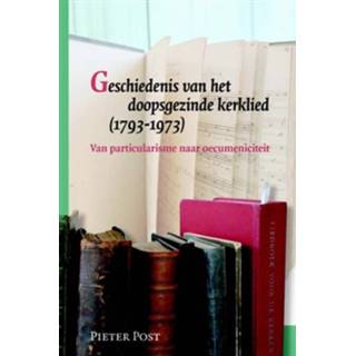 👉 Geschiedenis van het doopsgezinde kerklied (1793-1973) - Boek Pieter Post (9087041713)