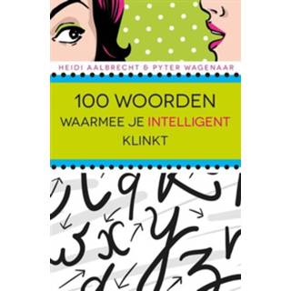 👉 Cultuur > Taal Heidi Aalbrecht 100 woorden waarmee je intelligent klinkt - eBook (9045317168) 9789045317168