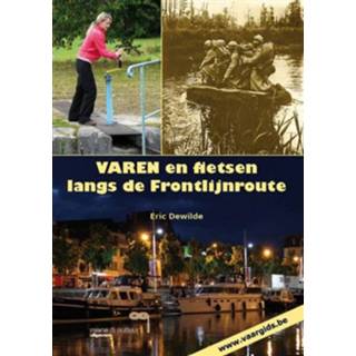 Varen en fietsen langs de frontlijnroute mens Eric Dewilde Fiets mens Eric Dewilde Varen en fietsen langs de frontlijnroute 9789077135426