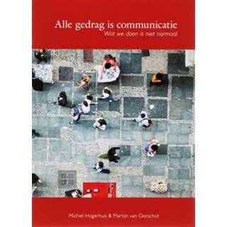 👉 Alle gedrag is communicatie - Boek M. Hogerhuis (9066658002)