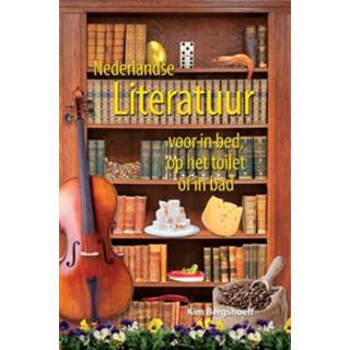 Nederlandse literatuur voor in bed, op het toilet of in bad Nederlandse literatuur voor in bed, op het toilet of in bad - Kim Bergshoeff (ISBN: 9789045316383)