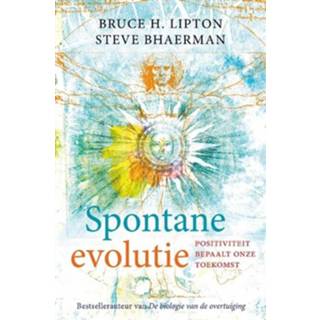 👉 Spontane evolutie - Bruce H. Lipton, Steve Bhaerman (ISBN: 9789020217193)