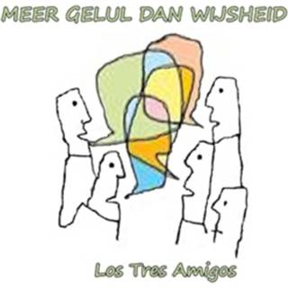 👉 Meer Gelul Dan Wijsheid - Los Tres Amigos