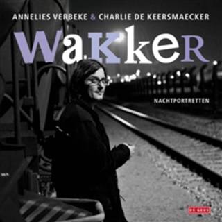 👉 Wakker - Annelies Verbeke, Charlie de Keersmaecker (ISBN: 9789044531473)