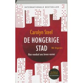 👉 De hongerige stad - Boek Carolyn Steel (9056628054)