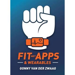 👉 Fit met Apps & Wearables - Boek Gonny van der Zwaag (9081875922)