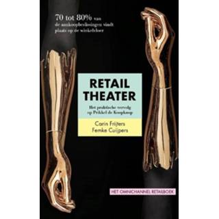 👉 Retail theater - Carin Frijters, Femke Cuijpers (ISBN: 9789081951128)