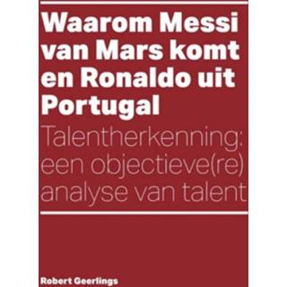 👉 Waarom Messi van Mars komt en Ronaldo uit Portugal - Boek Robert Geerlings (9054723564)