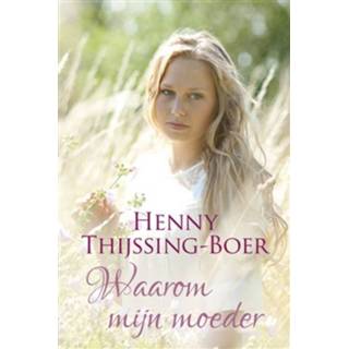 Waarom mijn moeder (Josine trilogie deel 2) - Henny Thijssing-Boer (ISBN: 9789401909907)