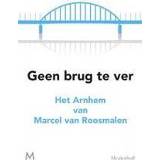 👉 Geen brug te ver. Het Arnhem van Marcel Roosmalen, Paperback 9789029092340