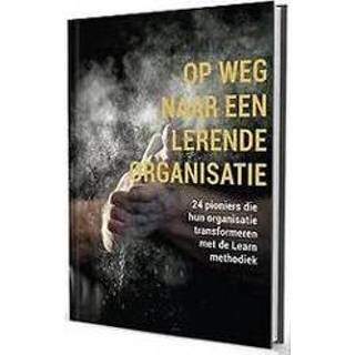 👉 Goud Op weg naar een lerende organisatie. 24 pioniers die hun organisatie transformeren met de Learn methode; 17 paradigma's om jouw voor te gaan, Arpa Instituut, Hardcover 9789081825429